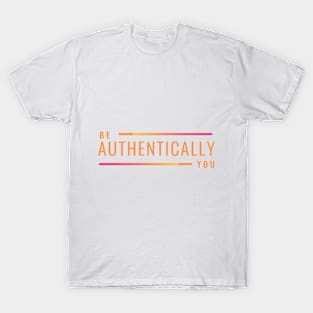 Be Authentically You T-Shirt